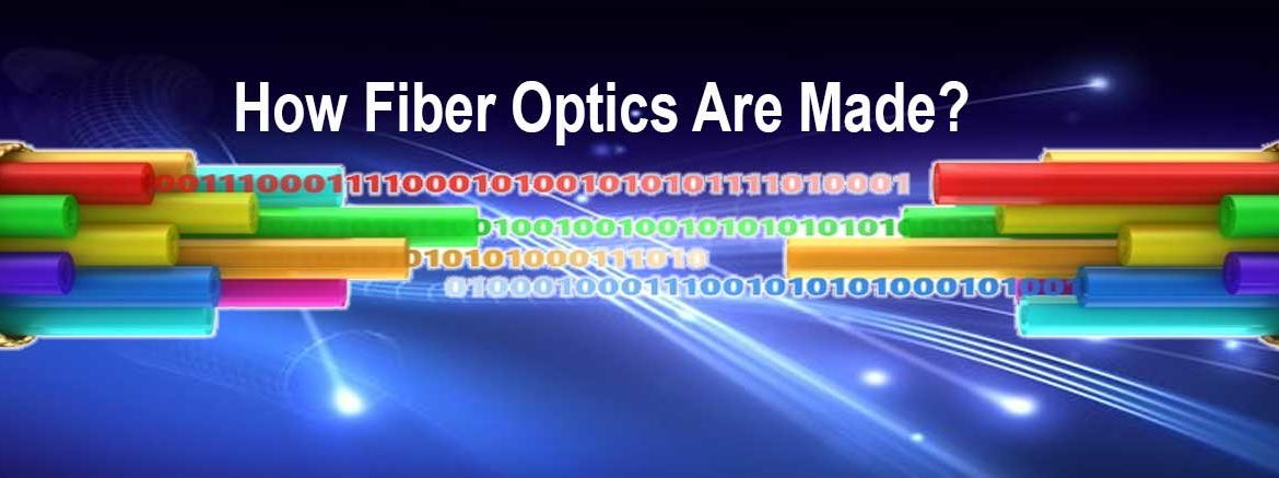 How Fiber Optics Are Made?
