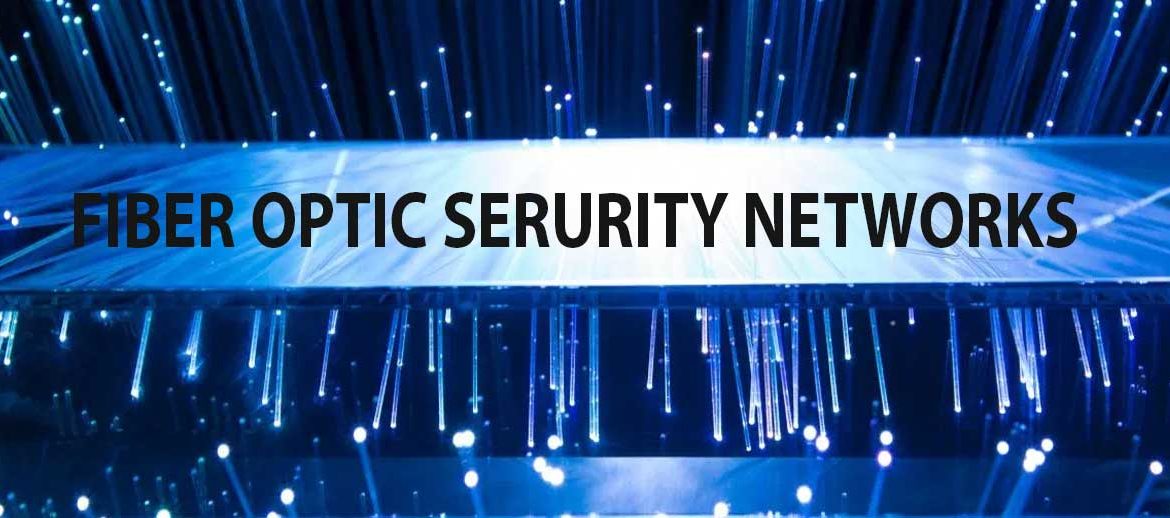 Fiber Optic High Speed Security Networks